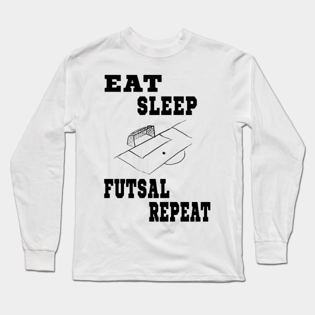 Eat Sleep Futsal Repeat Long Sleeve T-Shirt by Yann Van Campfort